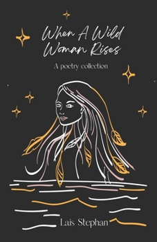 Paperback When A Wild Woman Rises: A Poetry Collection Book