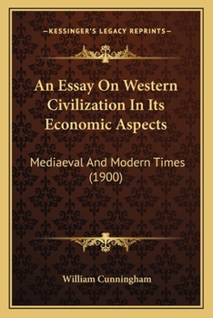 Paperback An Essay On Western Civilization In Its Economic Aspects: Mediaeval And Modern Times (1900) Book