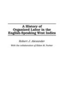 Hardcover A History of Organized Labor in the English-Speaking West Indies Book