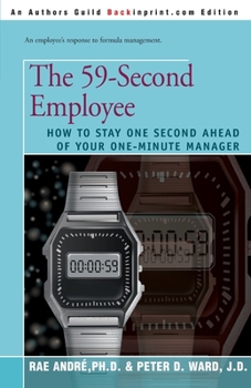 Paperback The 59-Second Employee: How to Stay One Second Ahead of Your One-Minute Manager Book