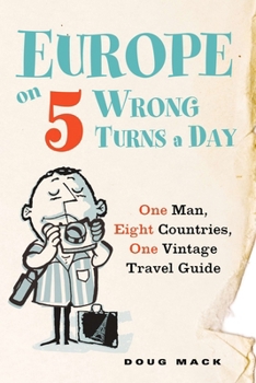 Paperback Europe on 5 Wrong Turns a Day: One Man, Eight Countries, One Vintage Travel Guide Book