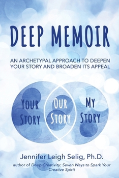 Paperback Deep Memoir: An Archetypal Approach to Deepen Your Story and Broaden Its Appeal Book