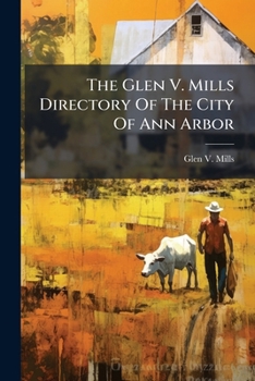 The Glen V. Mills Directory of the City of Ann Arbor