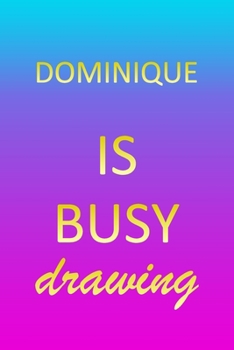 Dominique: Sketchbook | Blank Creative Sketching Pad | Sketch Book Paper | Im Very Busy Pink Purple Gold Personalized Custom First Name Letter D | ... & Illustrator | Imagine Create Learn to Draw