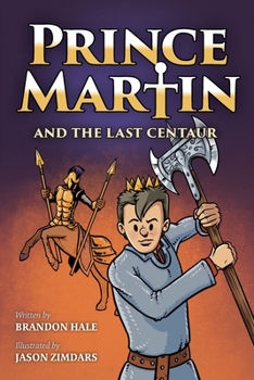 Paperback Prince Martin and the Last Centaur: A Tale of Two Brothers, a Courageous Kid, and the Duel for the Desert (Grayscale Art Edition) Book