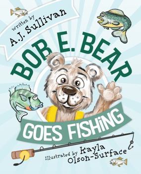 Hardcover Bob E. Bear Goes Fishing Book
