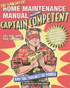 Paperback The Fantastic Home Maintenance Manual: Featuring Captain Competent and the Toolbelt of Power Book