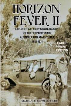 Paperback Horizon Fever II - LARGE PRINT: Explorer A E Filby's own account of his extraordinary Australasian Adventures, 1921-1931 [Large Print] Book