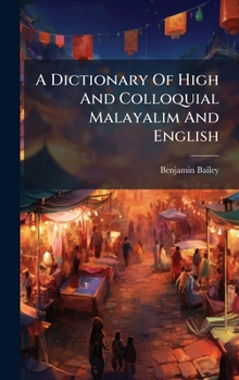 Hardcover A Dictionary Of High And Colloquial Malayalim And English Book