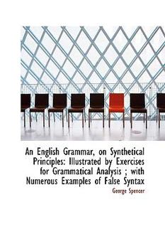 Hardcover An English Grammar, on Synthetical Principles: Illustrated by Exercises for Grammatical Analysis; w Book
