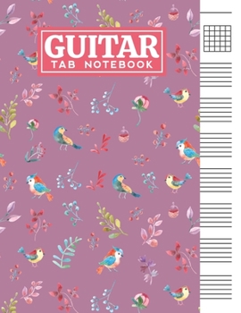 Guitar Tab Notebook: Blank 6 Strings Chord Diagrams & Tablature Music Sheets with Cute Watercolor Birds Themed Cover Design
