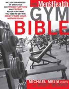 Paperback The Men's Health Gym Bible: Includes Hundreds of Exercises for Weightlifting and Cardio Book