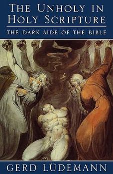 Paperback The Unholy in Holy Scripture: The Dark Side of the Bible Book