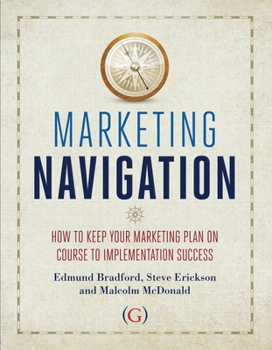 Paperback Marketing Navigation: How to keep your marketing plan on course to implementation success Book