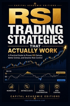 RSI Trading Strategies That Actually Work: Master RSI trading strategies, read market momentum with confidence, and learn how to use the Relative ... pattern recognition, volume analysis)