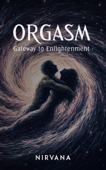 Paperback Orgasm: Gateway to Enlightenment Book