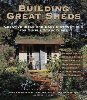 Hardcover Building Great Sheds: Creative Ideas & Easy Instructions for Simple Structures Book