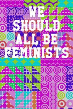 Paperback We Should All Be Feminists: College Ruled Notebook 6"x9" 120 Pages Book