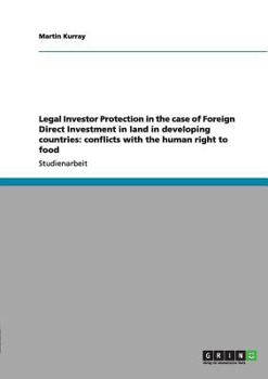 Paperback Legal Investor Protection in the case of Foreign Direct Investment in land in developing countries: conflicts with the human right to food [German] Book