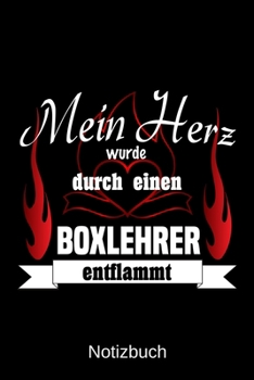 Mein Herz wurde durch einen Boxlehrer entflammt: A5 Notizbuch | Liniert 120 Seiten | Geschenk/Geschenkidee zum Geburtstag | Weihnachten | Ostern | Vatertag | Muttertag | Namenstag (German Edition)