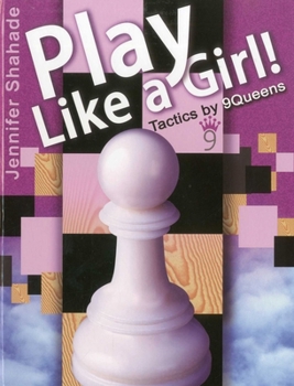 Hardcover Play Like a Girl!: Tactics by 9Queens Book