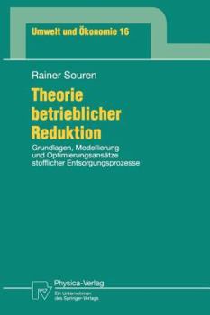 Paperback Theorie Betrieblicher Reduktion: Grundlagen, Modellierung Und Optimierungsansätze Stofflicher Entsorgungsprozesse [German] Book