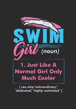 Swim Girl Definition: Just A Normal Girl Only Much Cooler: Notebook I 7 X 10 I 124 Pages