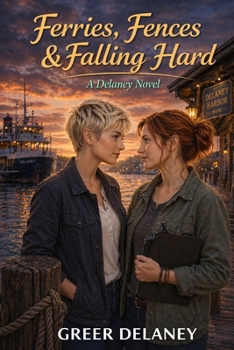 Ferries, Fences & Falling Hard: A Delaney Novel