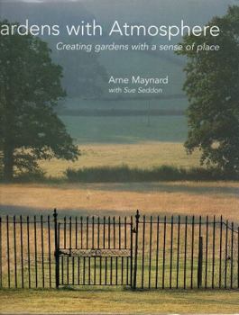 Hardcover Gardens with Atmosphere: Creating Gardens with a Sense of Place Book