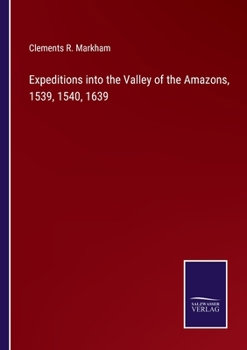 Paperback Expeditions into the Valley of the Amazons, 1539, 1540, 1639 Book