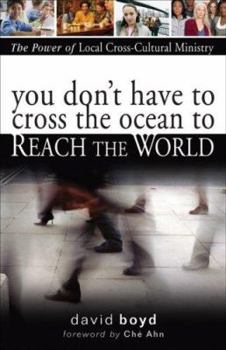 Paperback You Don't Have to Cross the Ocean to Reach the World: The Power of Local Cross-Cultural Ministry Book