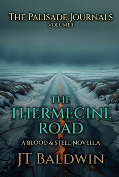 Paperback The Thermecine Road: The Palisade Journals - Volume I Book