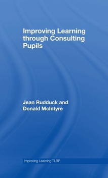 Hardcover Improving Learning through Consulting Pupils Book