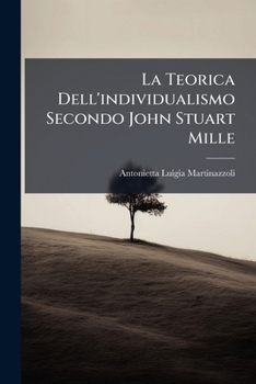 Paperback La Teorica Dell'individualismo Secondo John Stuart Mille [Italian] Book