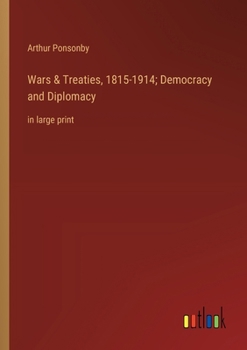 Paperback Wars & Treaties, 1815-1914; Democracy and Diplomacy: in large print Book