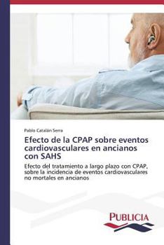 Paperback Efecto de la CPAP sobre eventos cardiovasculares en ancianos con SAHS [Spanish] Book