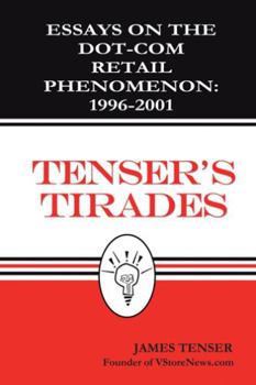 Paperback Tenser's Tirades: Essays on the Dot.Com Retail Phenomenon: 1996-2001 Book