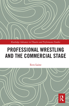 Paperback Professional Wrestling and the Commercial Stage Book