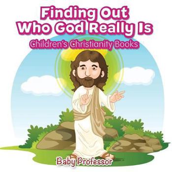 Paperback Finding Out Who God Really Is Children's Christianity Books Book