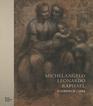 Hardcover Michelangelo, Leonardo, Raphael: Florence, C. 1504 Book