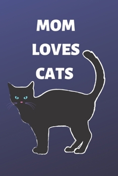 Mom loves cats notebook: Mother’s Day Mom Journal notebook Gifts, Funny Mom,Mother gratitude journal, Journal, Diary, Gifts for Mom from Daughter & ... ,mom who loves cats .gifts for cats lover