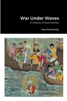 Paperback War Under Waves: A History of Submarines Book