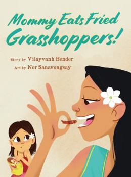 Hardcover Mommy Eats Fried Grasshoppers: a Lao-American Children's Picture Book Comparing a Daughter Growing Up in America and Her Mother Growing Up in Laos Book