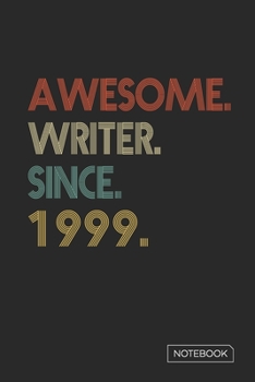 Awesome Writer Since 1999 Notebook: Blank Lined 6 x 9 Keepsake Birthday Journal Write Memories Now. Read them Later and Treasure Forever Memory Book - ... or Retirement 21st Work Anniversary Gift!