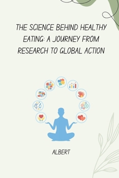 Paperback The Science Behind Healthy Eating: A Journey from Research to Global Action Book