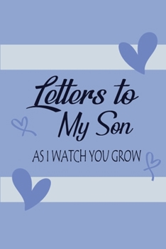 Paperback Letters To My Son As I Watch You Grow: This wonderful Notebook For Son. Cute Cream Paper 6*9 Inch With 100 Pages Notebook For Writing Daily Routine, J Book