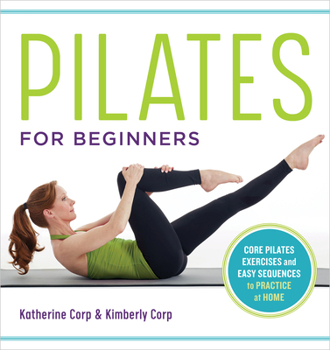 Paperback Pilates for Beginners: Core Pilates Exercises and Easy Sequences to Practice at Home Book