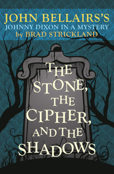 The Stone, the Cipher, and the Shadows: John Bellairs's Johnny Dixon in a Mystery - Book #13 of the Johnny Dixon