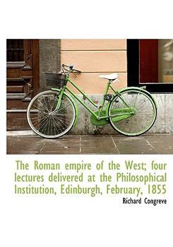 The Roman Empire of the West; Four Lectures Delivered at the Philosophical Institution, Edinburgh, F