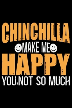 Paperback CHINCHILLA Make Me Happy You.Not So Much: Cool CHINCHILLA Journal Notebook - Gifts Idea for CHINCHILLA Lovers Notebook for Men & Women. Book